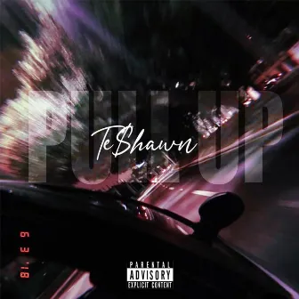 Pull Up by TE$HAWN