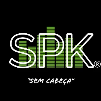 Sem Cabeça by Spk