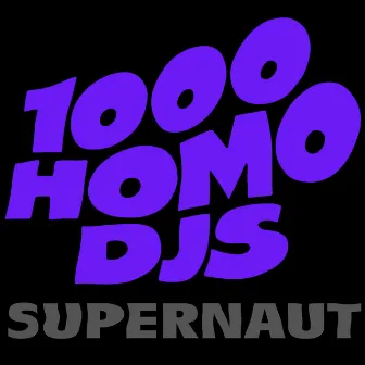 Supernaut by 1000 Homo DJs