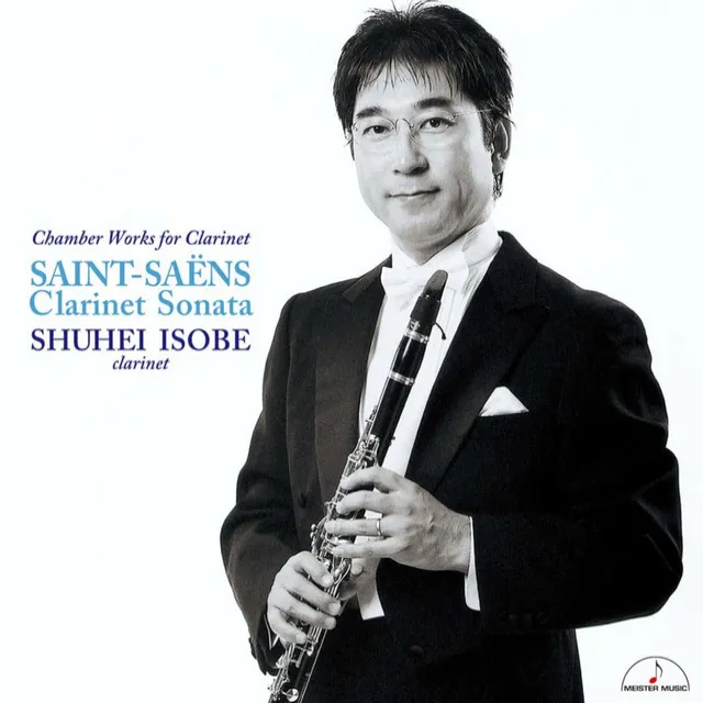 Chamber Works for Clarinet Saint-Saëns: Clarinet Sonata