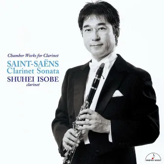 Chamber Works for Clarinet Saint-Saëns: Clarinet Sonata by 岡崎 悦子 (ピアノ)