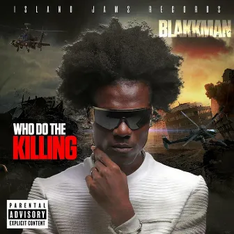 Who Do the Killing by Blakkman