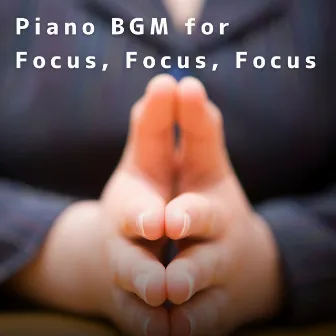 Piano BGM for Focus, Focus, Focus by Hugo Focus