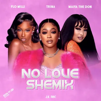 No Love Shemix by Maiya The Don