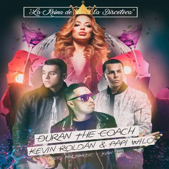 La Reina de la Discoteca (feat. Kevin Roldan & Papi Wilo) by Duran The Coach