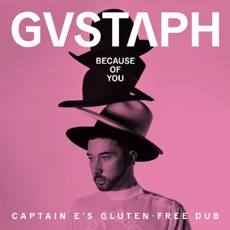 Because Of You (Captain E's Gluten-free Dub) by Gustaph