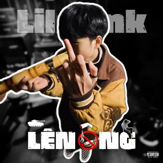 LÊN ÔNG by Lil Tank