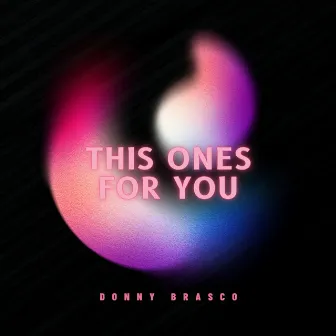 This Ones for You by DONNY BRASCO