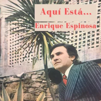 Aquí Está... by Enrique Espinosa