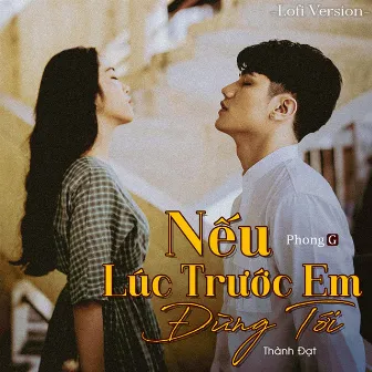 Nếu Lúc Trước Em Đừng Tới (Lofi Version) by Thành Đạt