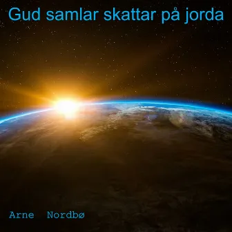 Gud samlar skattar på jorda by Arne Nordbø