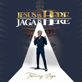 Jesus is Here, Jaga Is Here by TESTIMONY JAGA