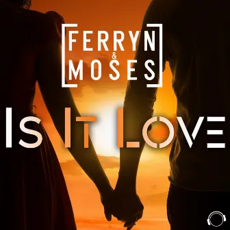 Is It Love by Ferryn & Moses