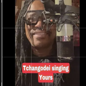 Tchangodei Singing Yours by Tchangodei