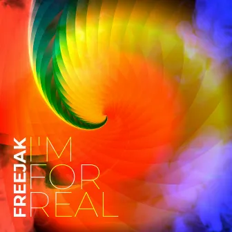 I'm For Real by Freejak