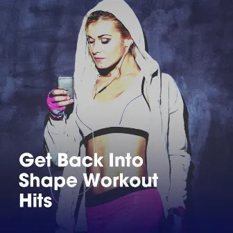 Get Back into Shape Workout Hits by Unknown Artist