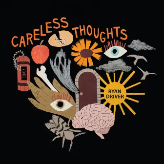 Careless Thoughts by Ryan Driver