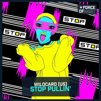 Stop Pullin' by Wildcard (US)