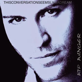 This Conversation Seems Like A Dream by Kip Winger