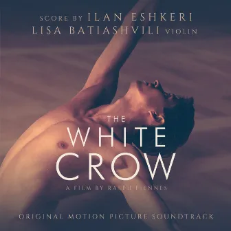 The White Crow (Original Motion Picture Soundtrack) by Ilan Eshkeri