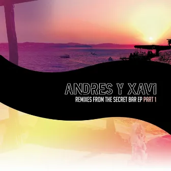 Remixes from the Secret Bar, Pt. 1 - EP by Andres y Xavi