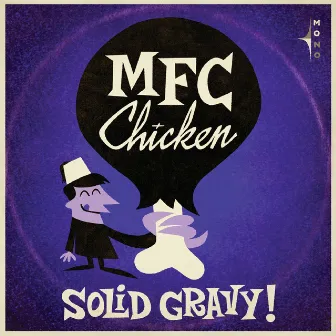 Solid Gravy by MFC Chicken