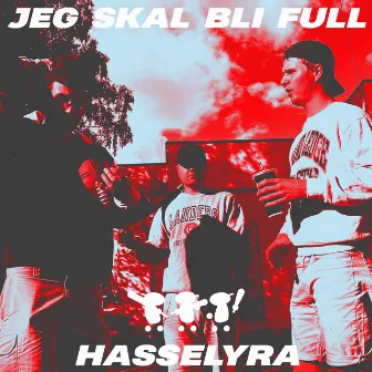 Jeg skal bli full by Hasselyra