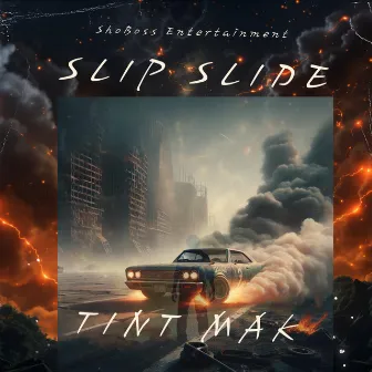 Slip Slide by TinT MaK