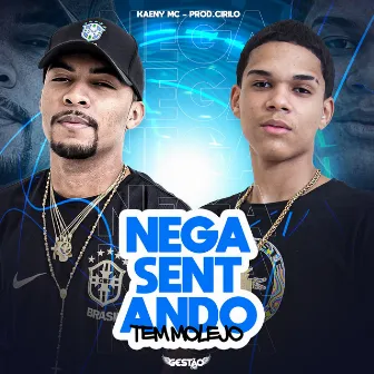 Nega Sentando Tem Molejo by Kaeny Mc