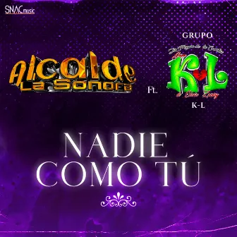 Nadie Como Tú by Alcalde La Sonora