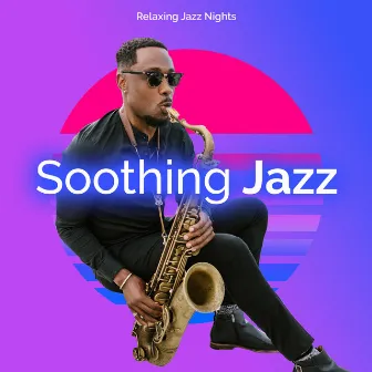 Soothing Jazz by Relaxing Jazz Nights