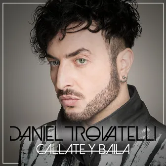 Cállate y Baila by Daniel Trovatelli