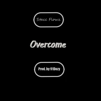 Overcome by Stacc Flowz