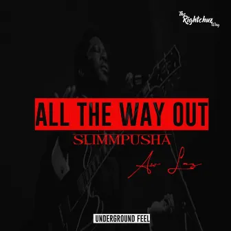 All The Way Out by Slimm Pusha