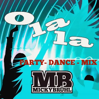 Olala (Party Dance Mix) by Micky Brühl