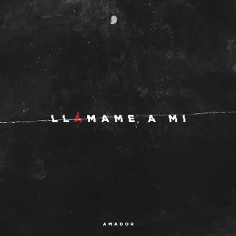 Llámame a Mi by Amador