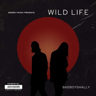 WILD LIFE by BadBoyShally