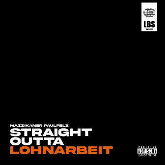 Straight Outta Lohnarbeit by PaulfelZ