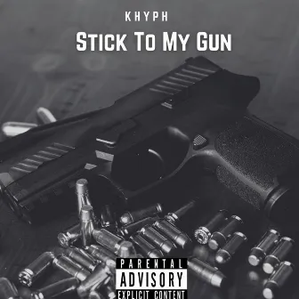 Stick to My Gun by K Hyph