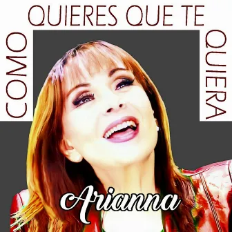 Como Quieres Que Te Quiera by Arianna