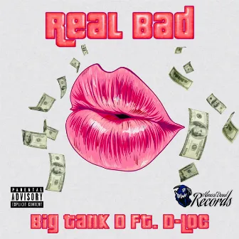 Real Bad by Big Tank D