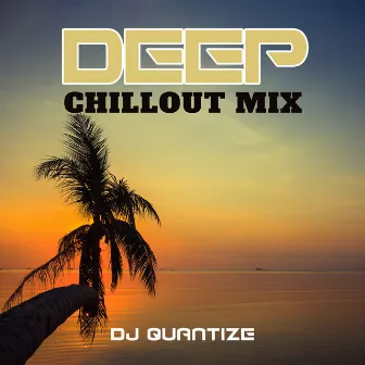 Deep Chillout Mix by DJ Quantize