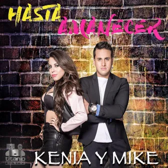 Hasta Amanecer by Kenia y Mike