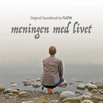 Meningen Med Livet (Original Motion Picture Soundtrack) by FLATIN