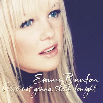 We're Not Gonna Sleep Tonight by Emma Bunton