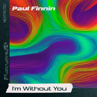 I'm Without You by Paul Finnin