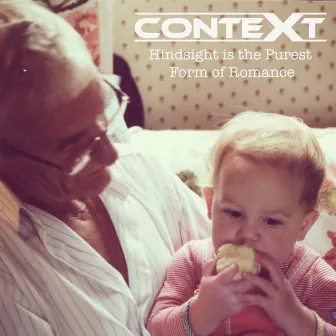 Hindsight is the Purest Form of Romance EP by Context