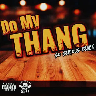 DO MY THANG by So serious black