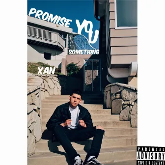 Promise You Something by Xan