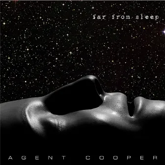 Far from Sleep by Agent Cooper